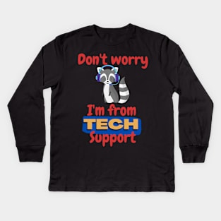 Don't worry, I'm from tech support (racoon) Kids Long Sleeve T-Shirt